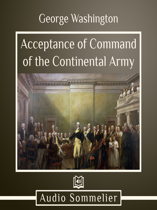 Title details for Acceptance of Command of the Continental Army by George Washington - Available